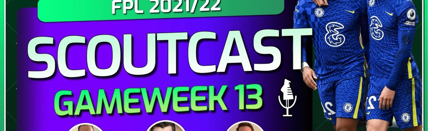 Scoutcast – Busting FPL myths ahead of Gameweek 13