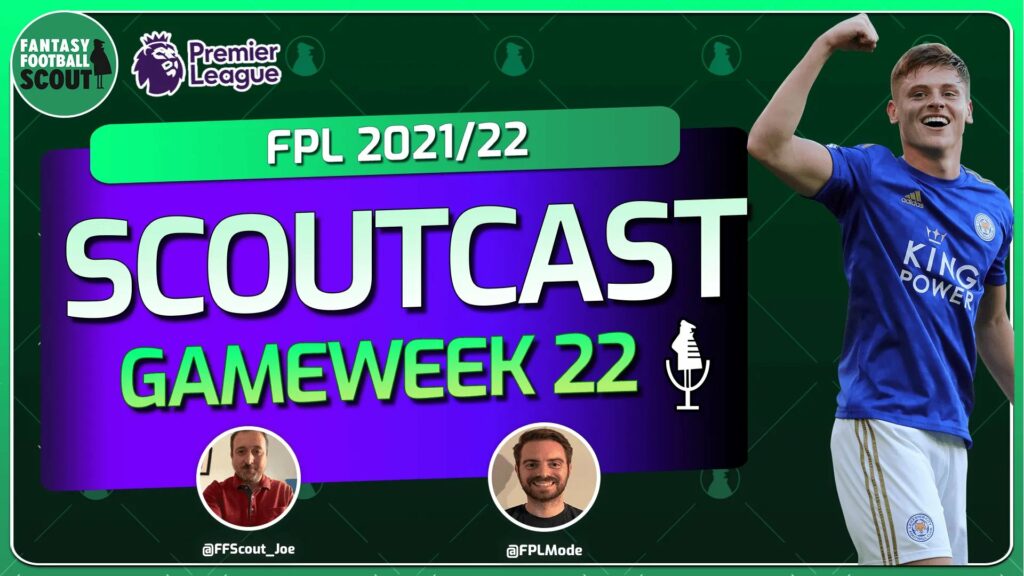 Scoutcast: FPL Double Gameweek 22 team-by-team analysis