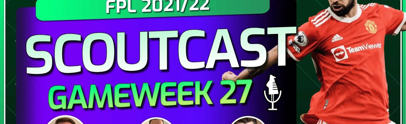 Scoutcast: Best Free Hit players for FPL Double Gameweek 27