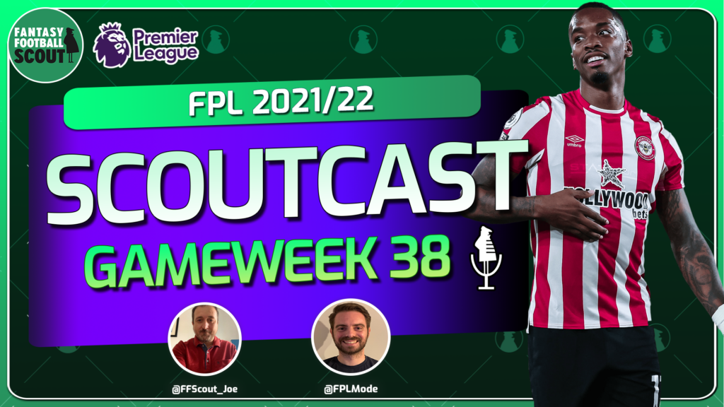 Scoutcast: Who will be the Gameweek 38 FPL heroes?