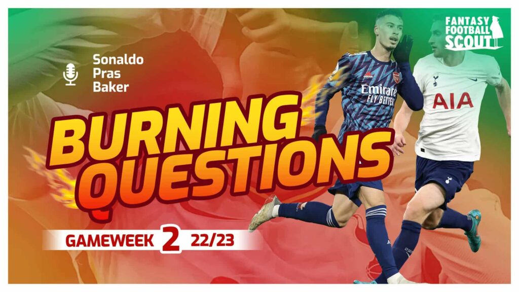 Burning Questions: Lessons learned from FPL Gameweek 1