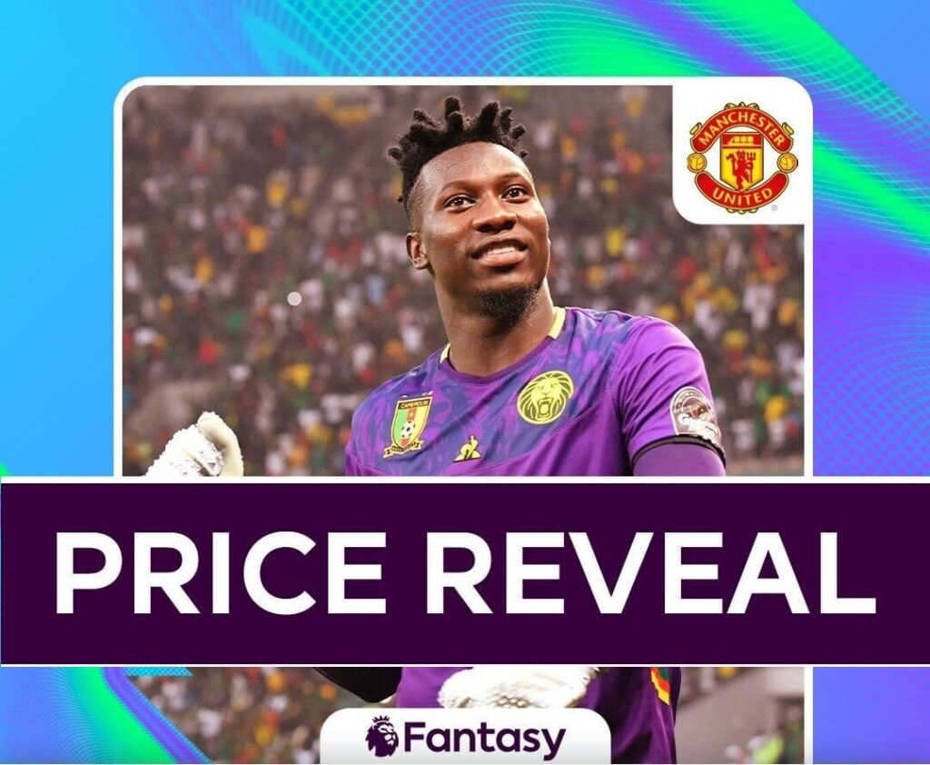 Onana’s FPL price revealed – and others you may have missed