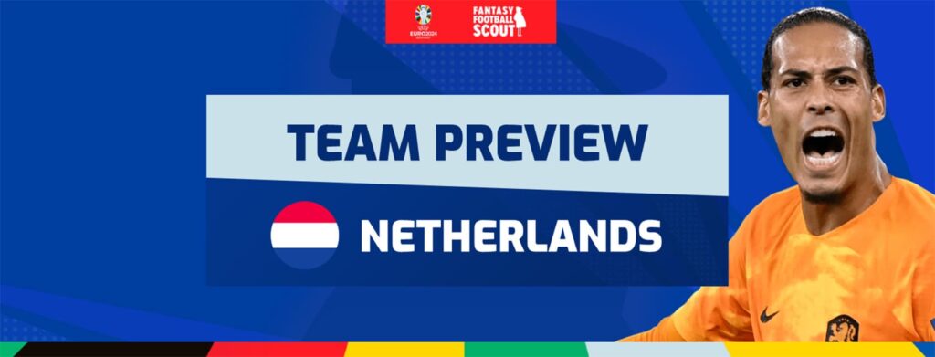 Euro 2024 Fantasy team previews: Netherlands