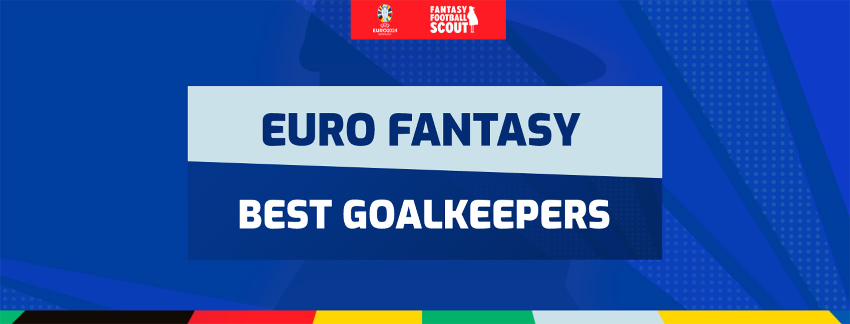 The best goalkeepers for your Euro 2024 Fantasy team