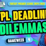 FPL video latest: Deadline Dilemmas of Gameweek 4