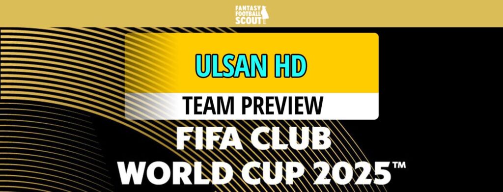 FIFA Club World Cup Fantasy 2025: Ulsan HD – Best players, predicted XI + more