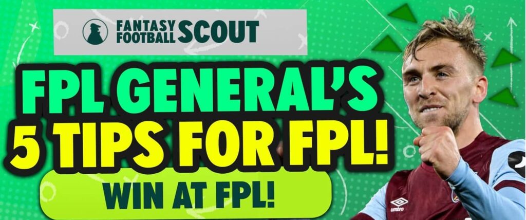FPL General’s 5 top tips for FPL success