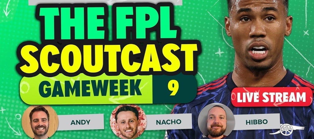 FPL Scoutcast – Gameweek 9