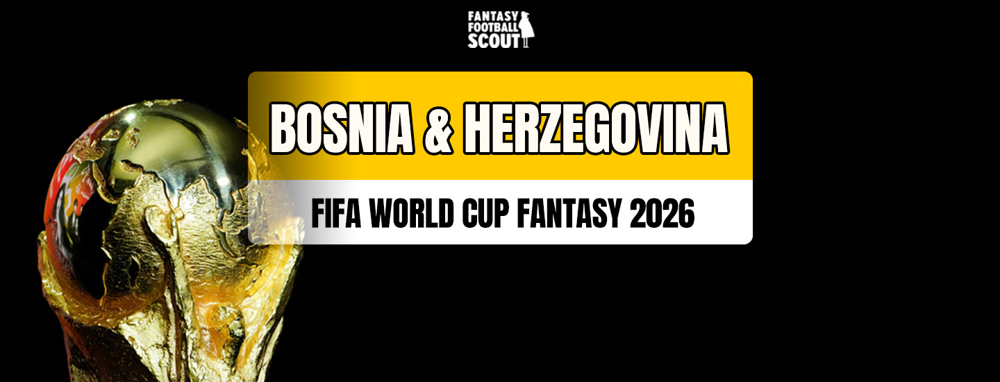 Fantasy FIFA World Cup 2026 team previews: Bosnia & Herzegovina